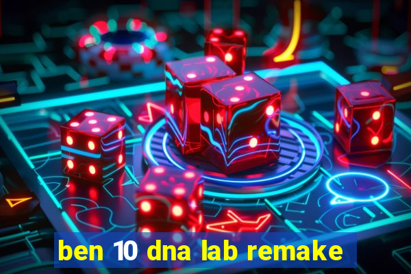 ben 10 dna lab remake